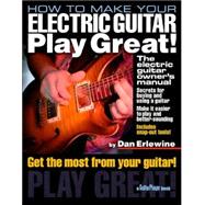 How to Make Your Electric Guitar Play Great!