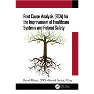 Root Cause Analysis (RCA) for the Improvement of Healthcare Systems and Patient Safety