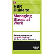 Hbr Guide to Managing Stress at Work