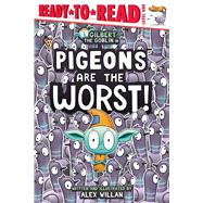 Pigeons Are the Worst! Ready-to-Read Level 1