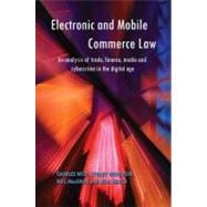 Electronic and Mobile Commerce Law An Analysis of Trade, Finance, Media and Cybercrime in the Digital Age