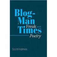 Blog-man Freak of All Times