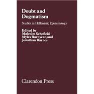 Doubt and Dogmatism Studies in Hellenistic Epistemology