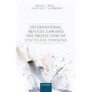 International Refugee Law and the Protection of Stateless Persons