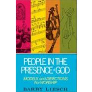 People in the Presence of God : Models and Directions for Worship