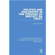 Politics and Philosophy in the Thought of Destutt De Tracy