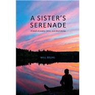 A Sisters Serenade (a book of poetry, lyrics, and short stories)