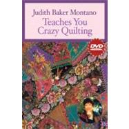 Judith Baker Montano Teaches You Crazy Quilting