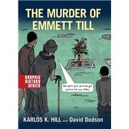 The Murder of Emmett Till A Graphic History