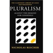 Pluralism Against the Demand for Consensus