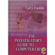 The Investigator's Guide to Computer Crime