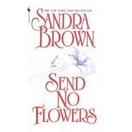 Send No Flowers A Novel