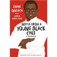 Notes from a Young Black Chef (Adapted for Young Adults)