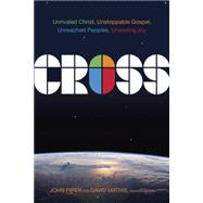 Cross Unrivaled Christ, Unstoppable Gospel, Unreached Peoples, Unending Joy