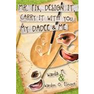 Mr. Fix, Design It, Carry It With You, My Dadee & Me