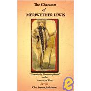 Character of Meriwether Lewis : 