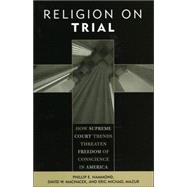 Religion on Trial How Supreme Court Trends Threaten Freedom of Conscience in America
