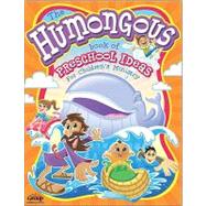 The Humongous Book of Preschool Ideas