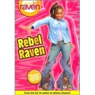 That's so Raven: Rebel Raven - Book #15 Junior Novel