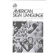 American Sign Language : A Look at Its History, Structure and Community