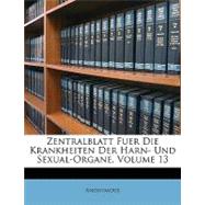 Zentralblatt Fuer Die Krankheiten Der Harn- Und Sexual-Organe, Volume 13