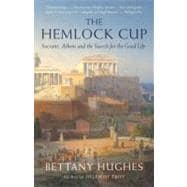 The Hemlock Cup Socrates, Athens and the Search for the Good Life