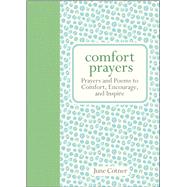 Comfort Prayers Prayers and Poems to Comfort, Encourage, and Inspire