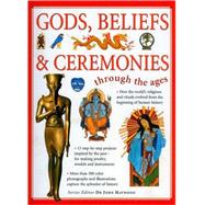 Through the Ages: Gods, Beliefs & Ceremonies Find out about religions and rituals from around the world through the ages