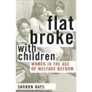 Flat Broke with Children Women in the Age of Welfare Reform