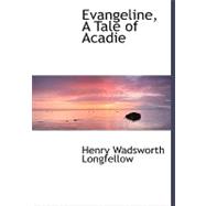 Evangeline, a Tale of Acadie