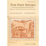 Past Speaks Sources and Problems in English History, Vol. 1: To 1688