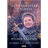 Prince Caspian & the Voyage of the Dawn Treader