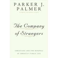 The Company of Strangers Christians and the Renewal of America's Public Life