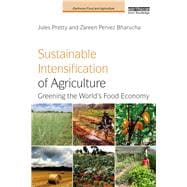 Sustainable Intensification of Agriculture: Greening the world's food economy