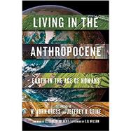 Living in the Anthropocene Earth in the Age of Humans