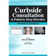 Curbside Consultation in Pediatric Sleep Disorders 49 Clinical Questions