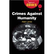 Crimes Against Humanity A Beginner's Guide