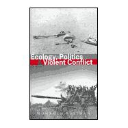Ecology, Politics and Violent Conflict