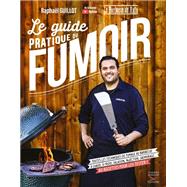 Le guide pratique du fumoir - Toutes les techniques de fumage au barbecue