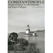 Constantinople Through the Lenses : Through the Lenses of Achilles Samantzis and Evgenios Dalezios
