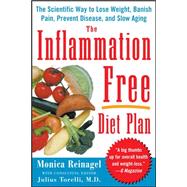 The Inflammation-Free Diet Plan The scientific way to lose weight, banish pain, prevent disease, and slow aging