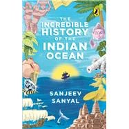 Incredible History of the Indian Ocean,9780143446019