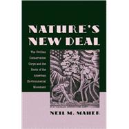 Nature's New Deal The Civilian Conservation Corps and the Roots of the American Environmental Movement