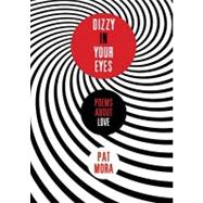 Dizzy in Your Eyes: Poems About Love
