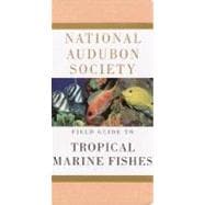 National Audubon Society Field Guide to Tropical Marine Fishes Caribbean, Gulf of Mexico, Florida, Bahamas,  Bermuda
