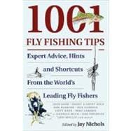 1001 Fly Fishing Tips Expert Advice, Hints and Shortcuts From the World's Leading Fly Fishers