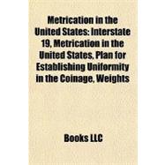 Metrication in the United States : Interstate 19, Metrication in the United States, Plan for Establishing Uniformity in the Coinage, Weights