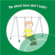 My Ghost Boys Don't Bully!