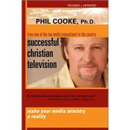 Successful Christian Television: Make Your Media Ministry a Reality!