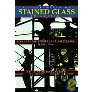 Conservation of Stained Glass in America : A Manual for Studios and Caretakers